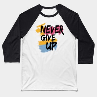 Never give up Baseball T-Shirt